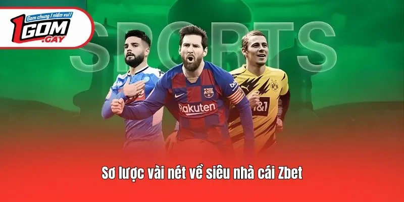 Sơ lược vài nét về siêu nhà cái Zbet